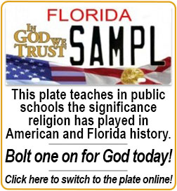 This plate teaches in public schools the significance religion has played in American and Florida history.
Bolt one on for God today!